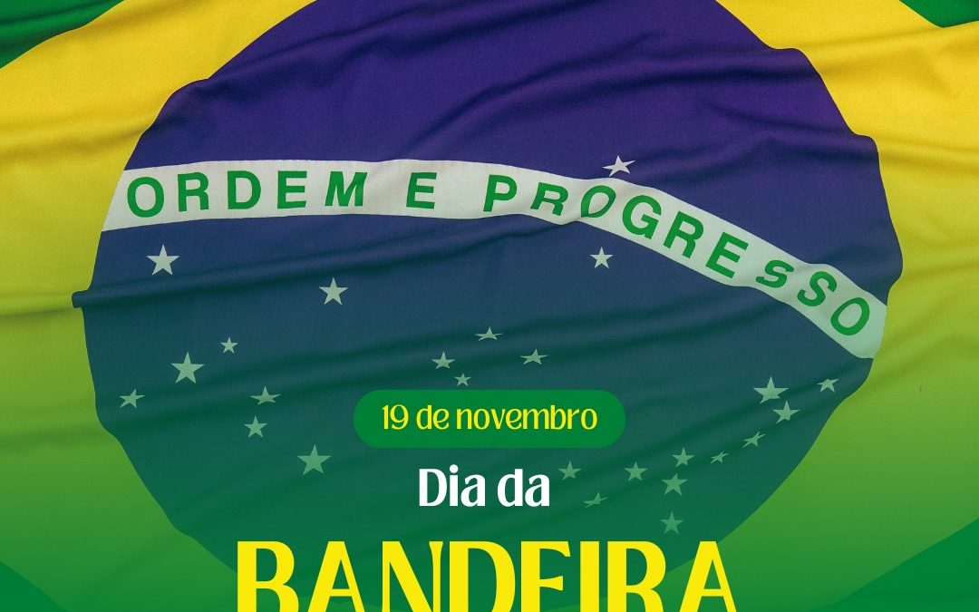 Dia da Bandeira – 19 de Novembro